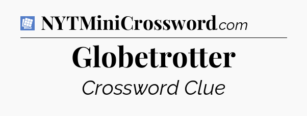 Globetrotter Puzzle Page Crossword Clue