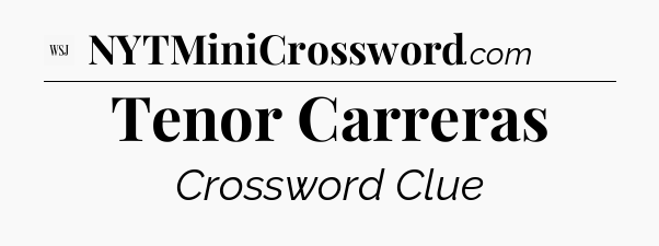 Tenor Carreras - WSJ Crossword