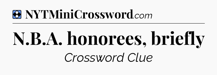 Solution: N.B.A. honorees, briefly - NYT Mini Crossword