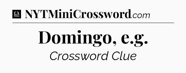 Domingo, e.g - LA Times Crossword