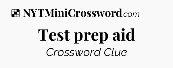 Solution: Test prep aid - NYT Crossword