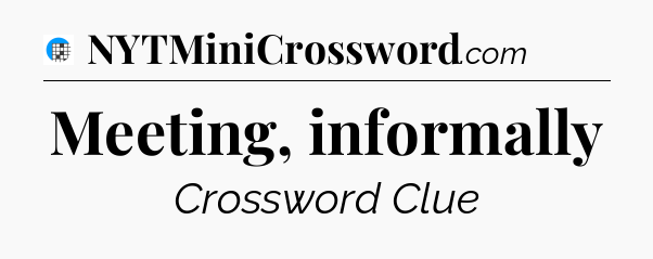 Meeting, informally Crossword Clue
