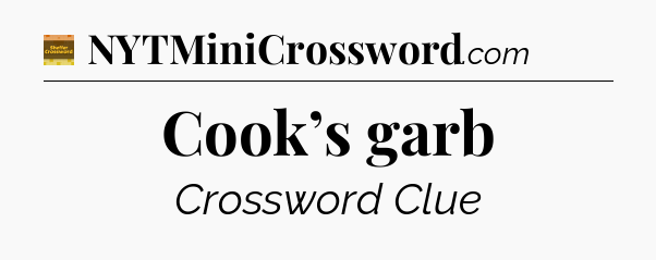 Cook’s garb - Eugene Sheffer Crossword