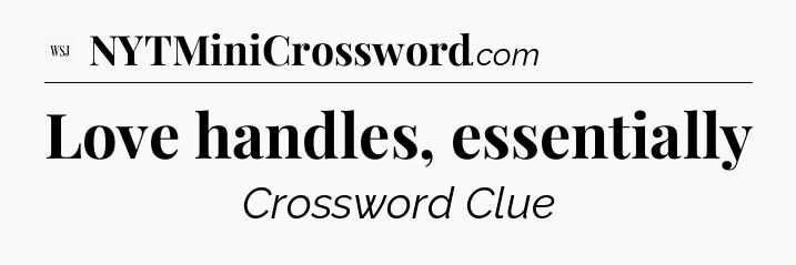 Love handles, essentially - WSJ Crossword