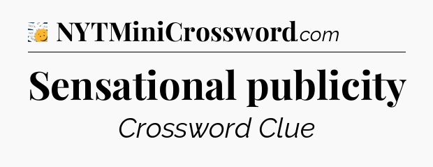 Sensational publicity - 7 Little Words