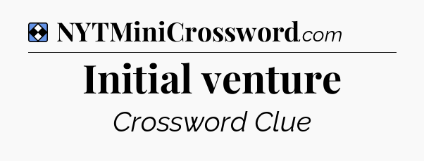 Solution: Initial venture - NYT Mini Crossword
