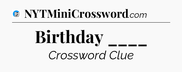 Birthday ____ Crossword Clue
