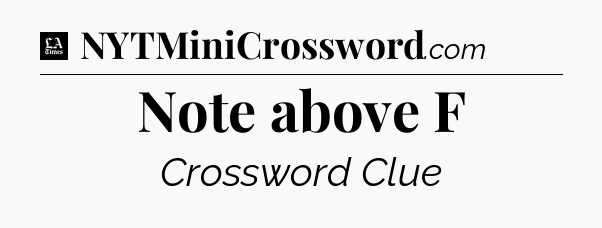 Note above F - LA Times Crossword