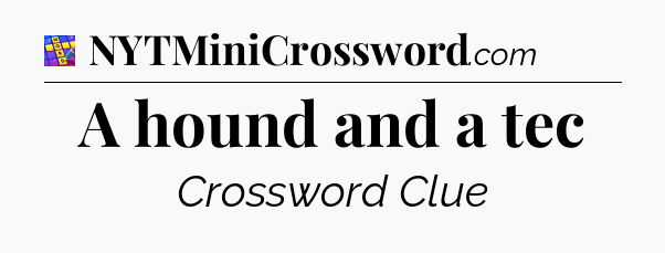 A hound and a tec Codycross