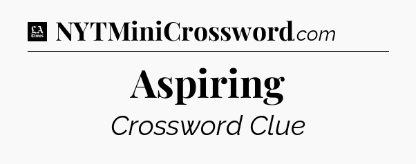 Aspiring - LA Times Crossword