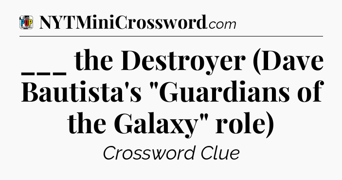 ___ the Destroyer (Dave Bautista's 