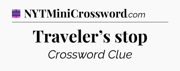 Traveler’s stop - Thomas Joseph Crossword