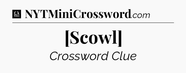 [Scowl] - LA Times Crossword