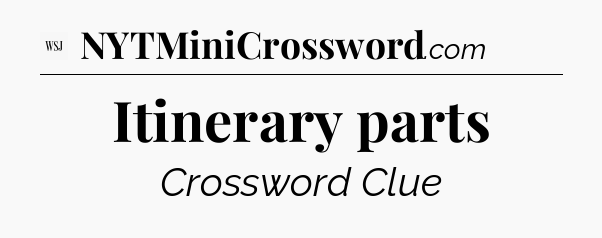 Itinerary parts - WSJ Crossword