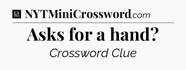 Asks for a hand - LA Times Crossword