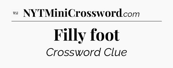 Filly foot - WSJ Crossword