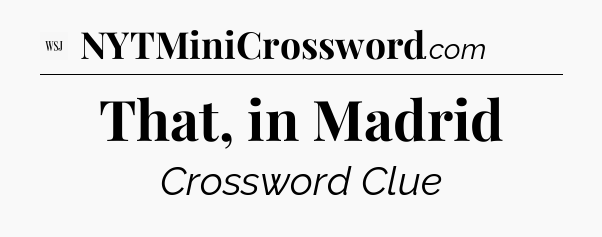 That, in Madrid - WSJ Crossword