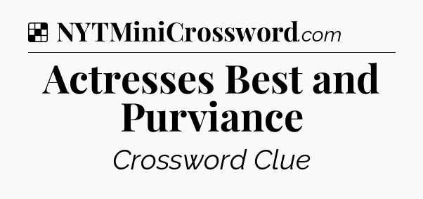 Solution: Actresses Best and Purviance - NYT Crossword