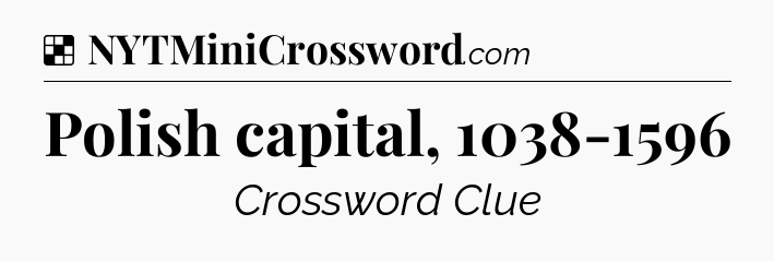 Solution: Polish capital, 1038-1596 - NYT Crossword