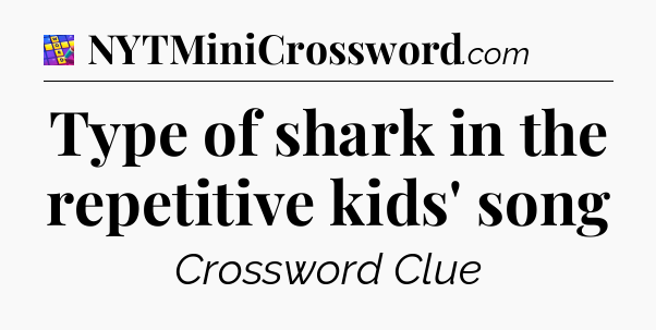 Type of shark in the repetitive kids' song Codycross