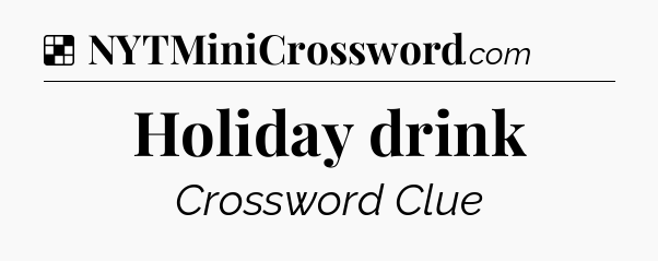 Solution: Holiday drink - NYT Crossword