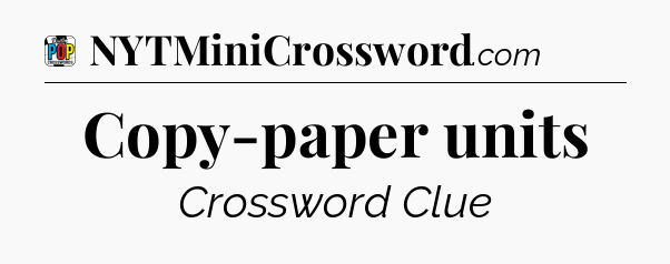 Copy-paper units Crossword Clue