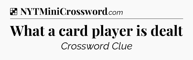 Solution: What a card player is dealt - NYT Crossword