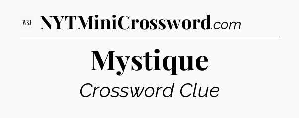 Mystique - WSJ Crossword