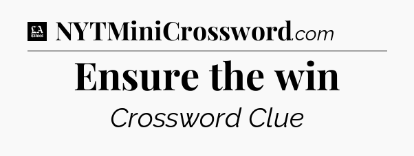 Ensure the win - LA Times Crossword