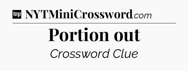 Portion out Crossword Clue