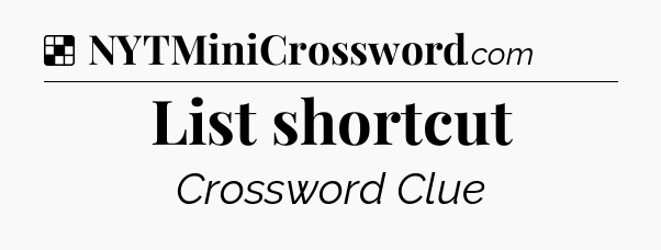 Solution: List shortcut - NYT Crossword
