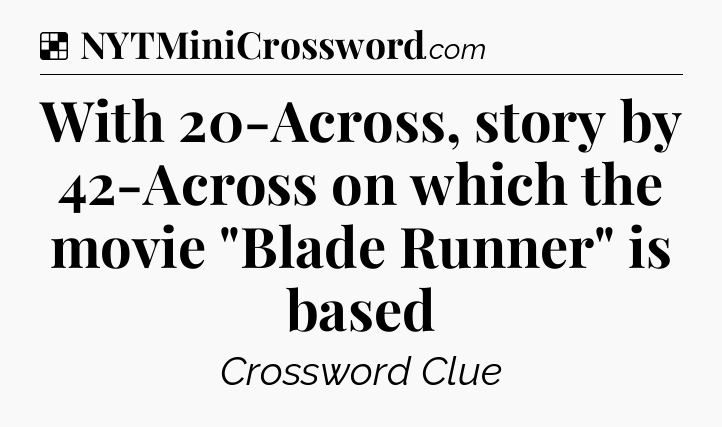 Solution: With 20-Across, story by 42-Across on which the movie 