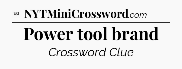 Power tool brand - WSJ Crossword