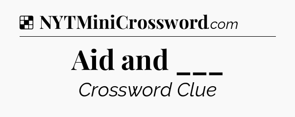 Solution: Aid and ___ - NYT Crossword