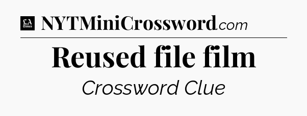 Reused file film - LA Times Crossword