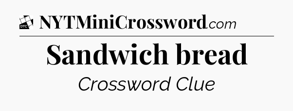 Sandwich bread - Daily Themed Classic Crossword