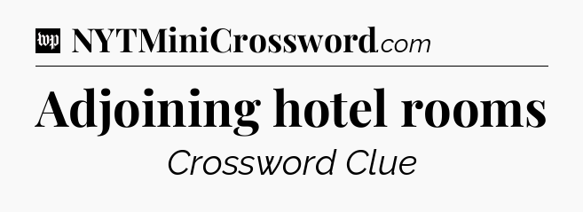 Adjoining hotel rooms Crossword Clue