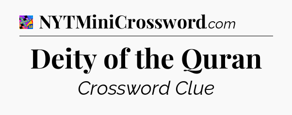 Deity of the Quran Crossword Clue