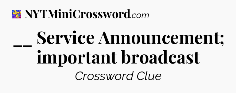 __ Service Announcement; important broadcast Codycross