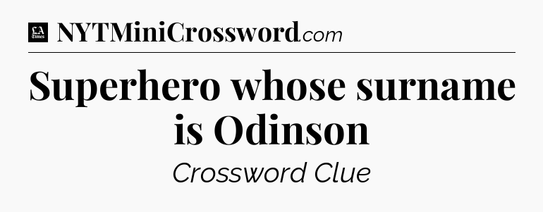 Superhero whose surname is Odinson - LA Times Crossword
