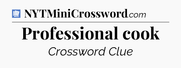 Professional cook Puzzle Page Crossword Clue