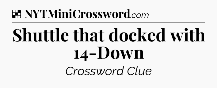 Solution: Shuttle that docked with 14-Down - NYT Crossword