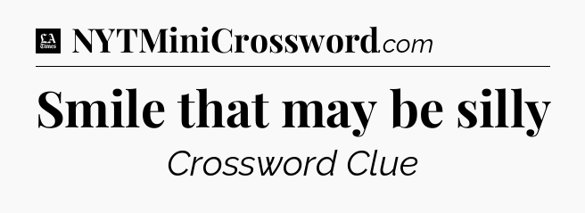 Smile that may be silly - LA Times Crossword