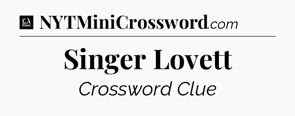 Singer Lovett - LA Times Crossword