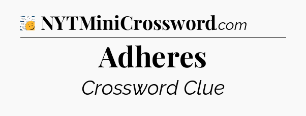 Adheres - 7 Little Words