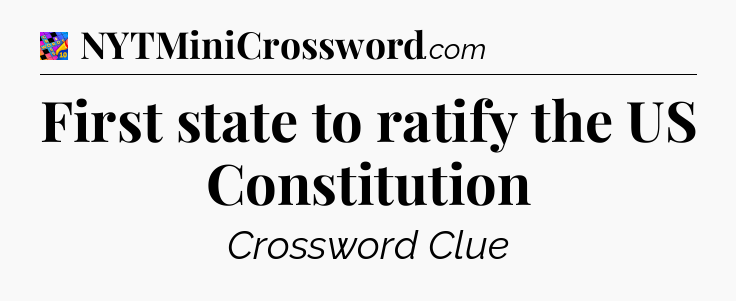 First state to ratify the US Constitution Crossword Clue