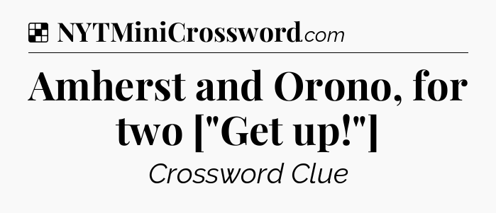 Solution: Amherst and Orono, for two [