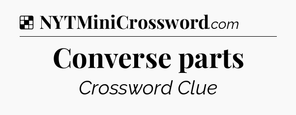 Solution: Converse parts - NYT Crossword