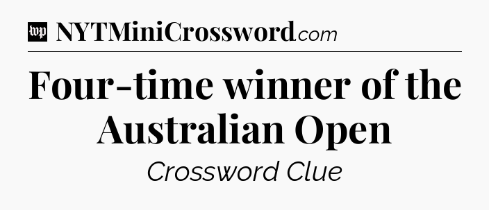 Four-time winner of the Australian Open Crossword Clue