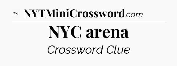 NYC arena - WSJ Crossword